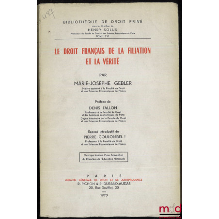 LE DROIT FRANÇAIS DE LA FILIATION ET LA VÉRITÉ, Préface de Denis Tallon, Bibl. de droit privé, t. CVI