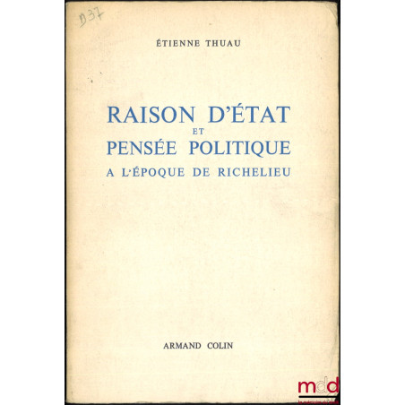 RAISON D’ÉTAT ET PENSÉE POLITIQUE À L’ÉPOQUE DE RICHELIEU