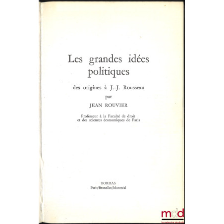 LES GRANDES IDÉES POLITIQUES, Des origines à J.-J. Rousseau