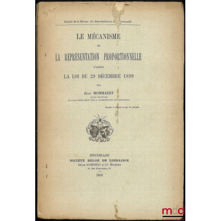 LE MÉCANISME DE LA REPRÉSENTATION PROPORTIONNELLE D’APRÈS LA LOI DU 29 DÉCEMBRE 1899