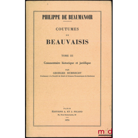COUTUMES DE BEAUVAISIS, t. III [uniquement] : Commentaire historique et juridique par Georges HUBRECHT