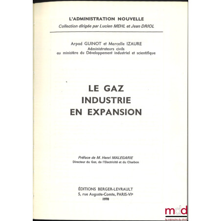 LE GAZ, INDUSTRIE EN EXPANSION, Préface de Henri Malegarie, coll. L’administration nouvelle