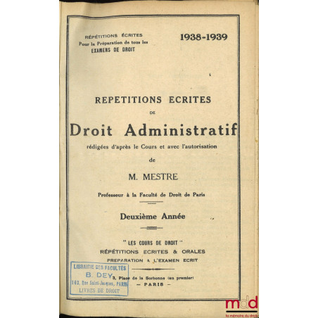 RÉPÉTITIONS ÉCRITES DE DROIT ADMINISTRATIF, 2e année, 1938-1939