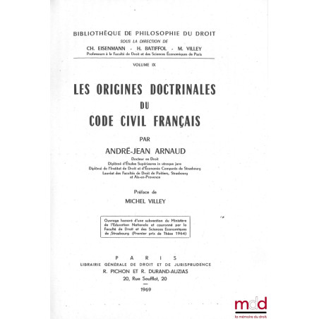LES ORIGINES DOCTRINALES DU CODE CIVIL FRANÇAIS, Préface de Michel Villey, coll. Bibl. de philosophie du droit, vol. IX