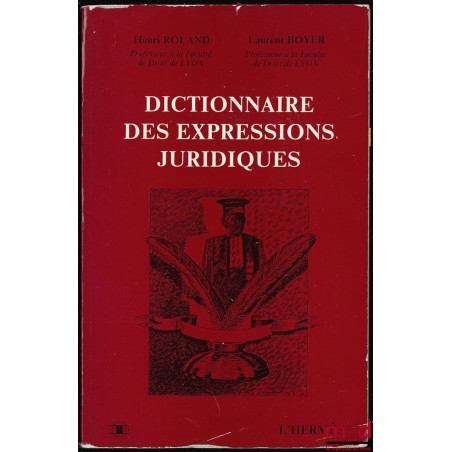 DICTIONNAIRE DES EXPRESSIONS JURIDIQUES ; Illustrations d’Alain Rolland