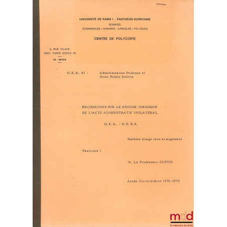 RECHERCHES SUR LE RÉGIME JURIDIQUE DE L’ACTE ADMINISTRATIF UNILATÉRAL, cours de D.E.A. - D.E.S.S. 1978-1979, UER Administrati...
