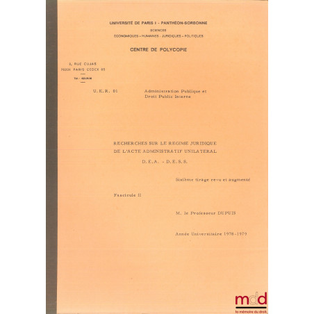 RECHERCHES SUR LE RÉGIME JURIDIQUE DE L’ACTE ADMINISTRATIF UNILATÉRAL, cours de D.E.A. - D.E.S.S. 1978-1979, UER Administrati...