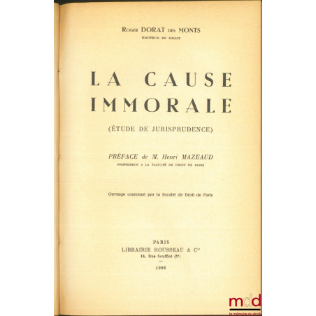 LA CAUSE IMMORALE (Étude de jurisprudence), Préface de Henri Mazeaud