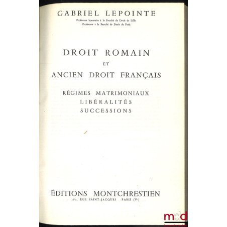 DROIT ROMAIN ET ANCIEN DROIT FRANÇAIS, Régimes Matrimoniaux, Libéralités, Successions