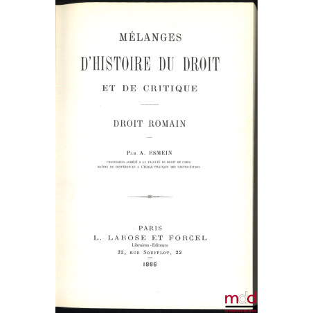 MÉLANGES D’HISTOIRE DU DROIT ET DE CRITIQUE, DROIT ROMAIN, réimpression de l’édition chez L. Larose et Forcel à Paris en 1886