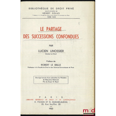 LE PARTAGE DES SUCCESSIONS CONFONDUES, Préface de Robert Le Balle, Bibl. de droit privé, t. XLVII