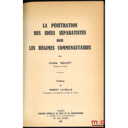 LA PÉNÉTRATION DES IDÉES SÉPARATISTES DANS LES RÉGIMES COMMUNAUTAIRES, Préface de Robert Le Balle