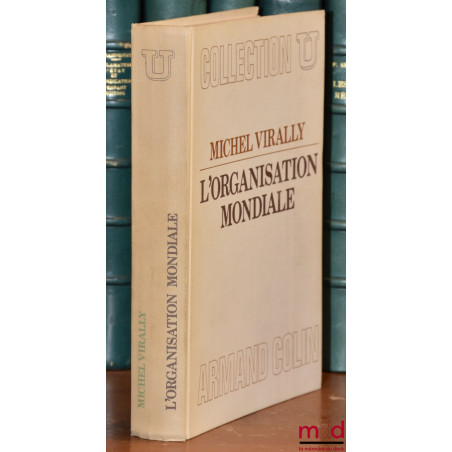 L’ORGANISATION MONDIALE, coll. U, série Droit international public