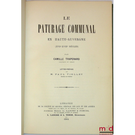 LE PÂTURAGE COMMUNAL EN HAUTE-AUVERGNE (XVIIe-XVIIIe SIÈCLES), Lettre-préface de M. Paul Viollet