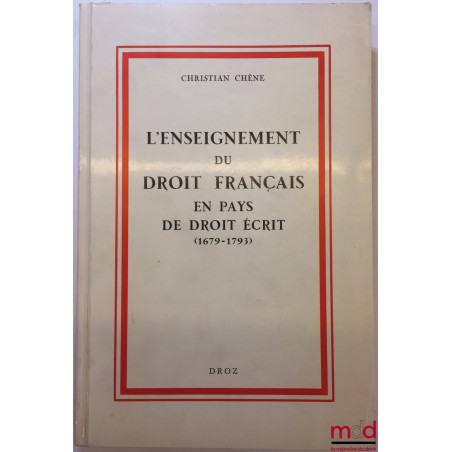 L’ENSEIGNEMENT DU DROIT FRANÇAIS EN PAYS DE DROIT ÉCRIT (1679-1793)