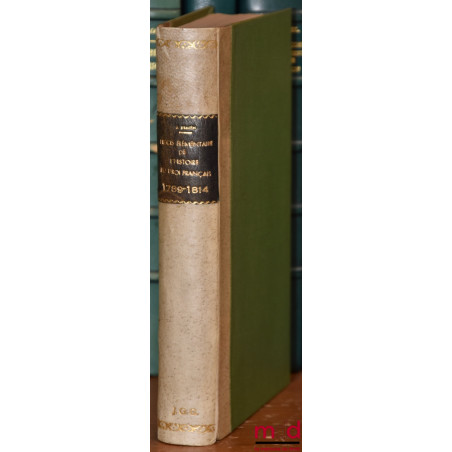 PRÉCIS ÉLÉMENTAIRE DE L’HISTOIRE DU DROIT FRANÇAIS DE 1789 À 1814, RÉVOLUTION, CONSULAT & EMPIRE, avec une Table des matières...