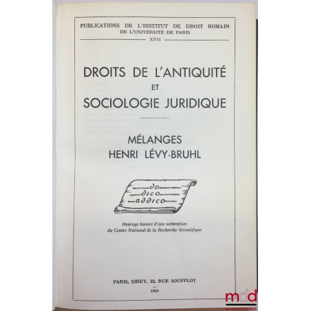 DROITS DE L’ANTIQUITÉ ET SOCIOLOGIE JURIDIQUE, Mélanges Henri LÉVY-BRUHL, Publications de l’Institut de Droit Romain de l’Uni...