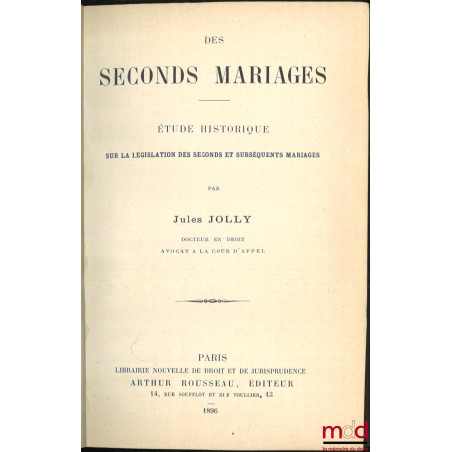 DES SECONDS MARIAGES, Étude historique sur la législation des seconds et subséquents mariages