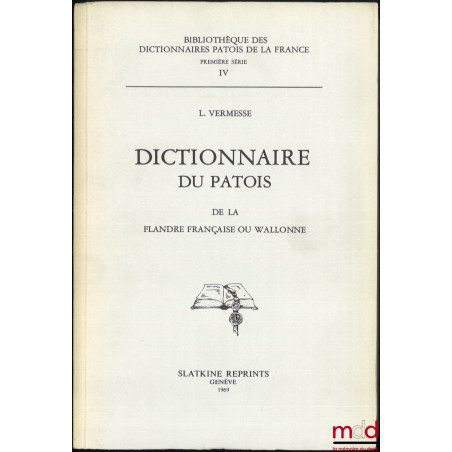 DICTIONNAIRE DU PATOIS, DE LA LANGUE FLANDRE FRANÇAISE OU WALLONE, Bibl. des dictionnaires des patois de la France, 1re série...