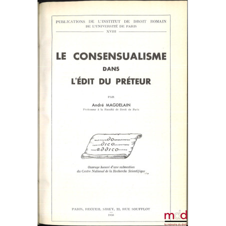 LE CONSENSUALISME DANS L’ÉDIT DU PRÉTEUR, Publications de l’Institut de droit romain de l’Université de Paris, t. XVIII
