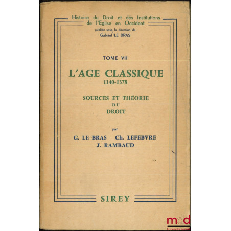 L’ÂGE CLASSIQUE (1140-1378), Sources et théorie du droit, Coll. Histoire du Droit et des Institutions de l’Église en Occident...