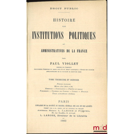 HISTOIRE DES INSTITUTIONS POLITIQUES ET ADMINISTRATIVES DE LA FRANCE :t. II : Période française : Moyen Âge (Royauté - Églis...