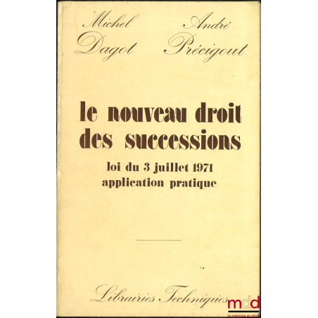 LE NOUVEAU DROIT DES SUCCESSIONS, La loi successorale du 3 juillet 1971, Application pratique