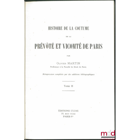 HISTOIRE DE LA COUTUME DE LA PRÉVÔTÉ ET VICOMTÉ DE PARIS, réimpression de 1925 complétée par des additions bibliographiques