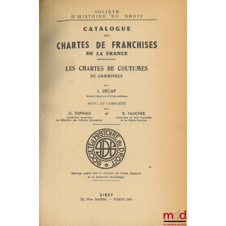 CATALOGUE DES CHARTES DE FRANCHISES DE LA FRANCE, Les chartes de coutumes du Comminges, Revu et complété par Georges Espinas ...