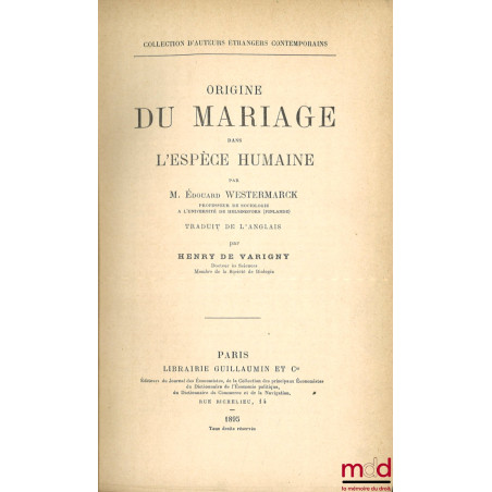 ORIGINE DU MARIAGE DANS L’ESPÈCE HUMAINE, Traduit de l’anglais par Henry de Varigny