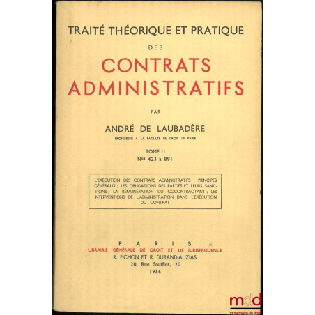 TRAITÉ THÉORIQUE ET PRATIQUE DES CONTRATS ADMINISTRATIFS :- t. I : n° 1 à 422 : La distinction des contrats administratifs e...
