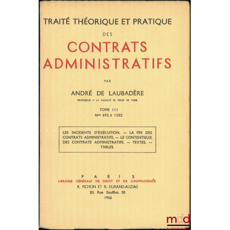 TRAITÉ THÉORIQUE ET PRATIQUE DES CONTRATS ADMINISTRATIFS :- t. I : n° 1 à 422 : La distinction des contrats administratifs e...