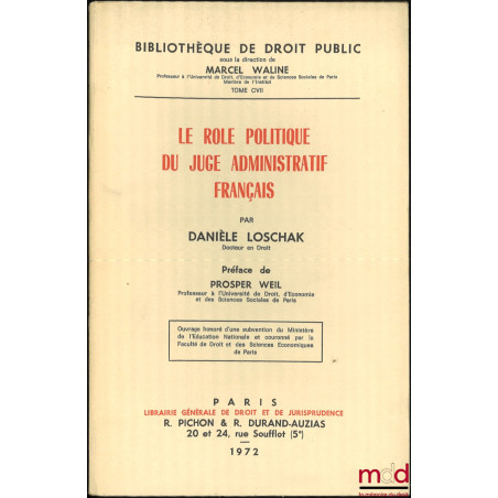 LE RÔLE POLITIQUE DU JUGE ADMINISTRATIF FRANÇAIS, Préface de Prosper Weil, Bibl. de droit public, t. CVII