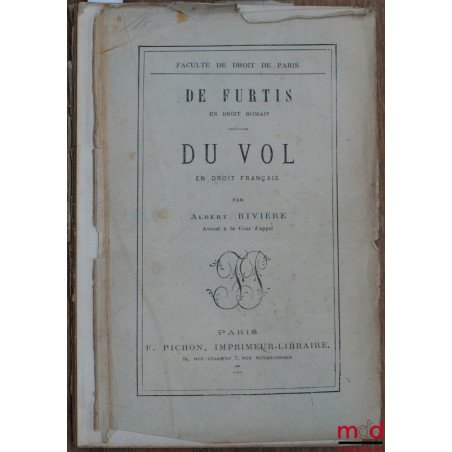 DE FURTIS (en droit romain) ; DU VOL (en droit française, Faculté de droit de Paris