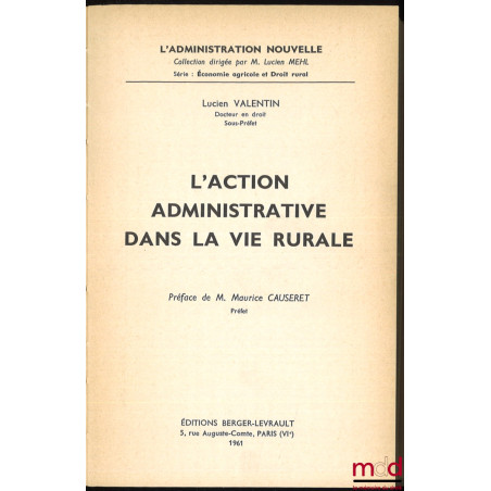 L’ACTION ADMINISTRATIVE DANS LA VIE RURALE, Préface de Maurice Causeret, coll. L’Administration nouvelle