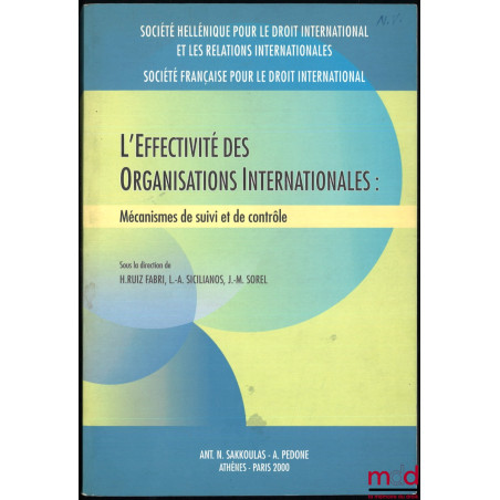 L’EFFECTIVITÉ DES ORGANISATIONS INTERNATIONALES : Mécanismes de suivi et de contrôle, sous la dir. de H. Ruiz Fabri, L.-A. Si...
