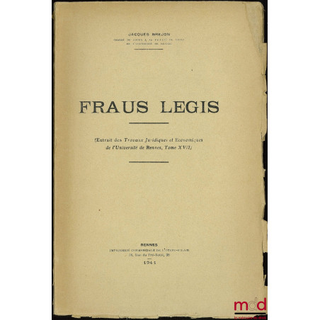 FRAUS LEGIS, extrait des Travaux Juridiques et Économiques de l’Université de Rennes, t. XVII