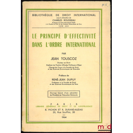 LE PRINCIPE D’EFFECTIVITÉ DANS L’ORDRE INTERNATIONAL, Préface de René-Jean Dupuy, Bibl. de droit intern., t. XXVI