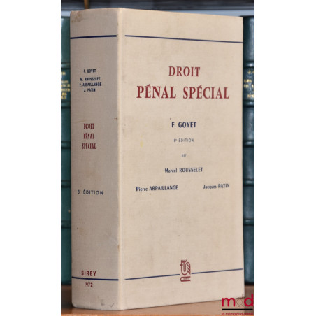 DROIT PÉNAL SPÉCIAL, 8e éd. entièrement refondue et mise à jour par Marcel ROUSSELET, Pierre ARPAILLANGE et Jacques PATIN