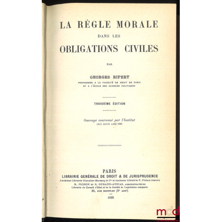 LA RÈGLE MORALE DANS LES OBLIGATIONS CIVILES, 3e éd.