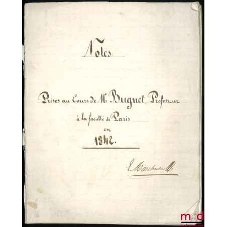 NOTES PRISES AU COURS DE M. BUGNET, PROFESSEUR À LA FACULTÉ DE PARIS EN 1842