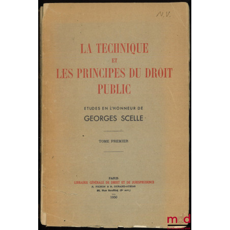LA TECHNIQUE ET LES PRINCIPES DU DROIT PUBLIC. Études en l’honneur de Georges Scelle