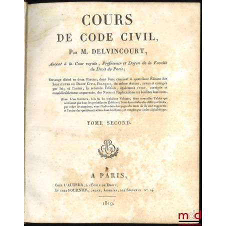 COURS DE CODE CIVIL. Ouvrage divisé en deux Parties, dont l’une contient la quatrième édition des Institutes de Droit Civil F...