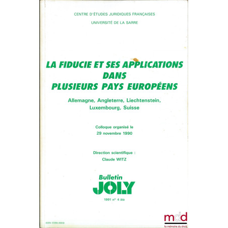 LA FIDUCIE ET SES APPLICATIONS DANS PLUSIEURS PAYS EUROPÉENS, Colloque du 29 novembre 1990 organisé par le Centre d’études ju...