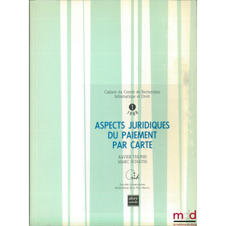 ASPECTS JURIDIQUES DU PAIEMENT PAR CARTE, Cahiers du Centre de rech. Informatique et Droit n° 1, 1988 des Facultés Universita...