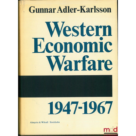WESTERN ECONOMIC WARFARE 1947 - 1967. A Case Study in Foreign Economic Policy, Stockholm economic studies, new series IX