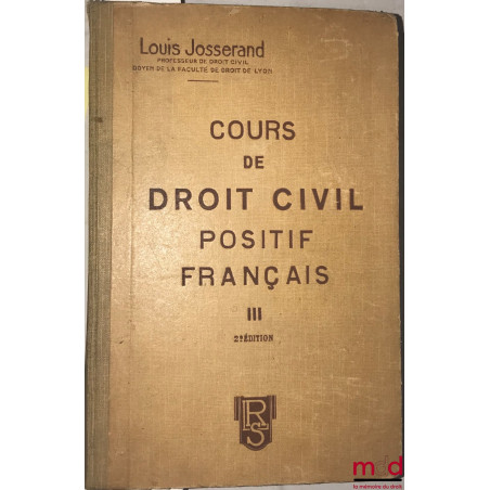 COURS DE DROIT CIVIL POSITIF FRANÇAIS conforme aux programmes officiels des Facultés de droit, t. III [seul] : Les régimes ma...