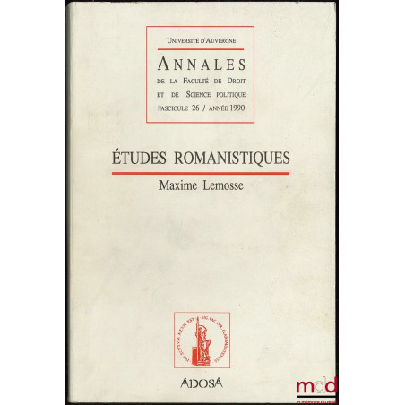 ÉTUDES ROMANISTIQUES, Annales de la Faculté de droit et de science politique, Université d’Auvergne, fasc. 26, année 1990