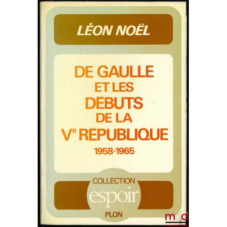 DE GAULLE ET LES DÉBUTS DE LA Ve RÉPUBLIQUE (1958-1965), Coll. Espoir