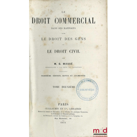 LE DROIT COMMERCIAL DANS SES RAPPORTS AVEC LE DROIT DES GENS ET LE DROIT CIVIL, 3ème éd. revue et augmentée ; t. II et III (m...